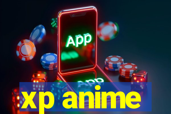 xp anime